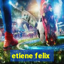 etiene felix